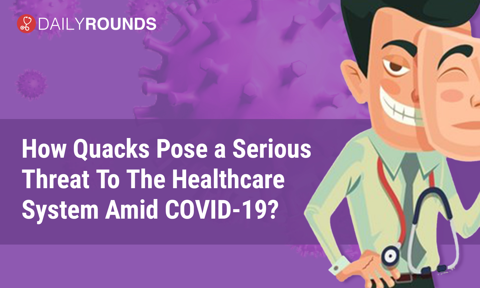 How Quacks Pose a Serious Threat To The Healthcare System Amid COVID19